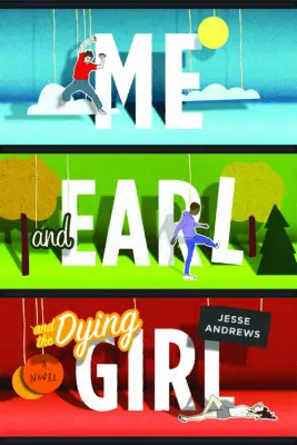 Me and Earl and the Dying Girl