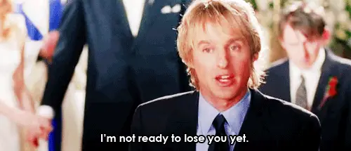 But then you realize she