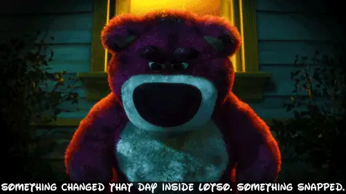 When Lotso snaps and you realize he