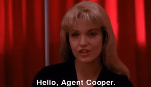 And Laura Palmer shows up there.