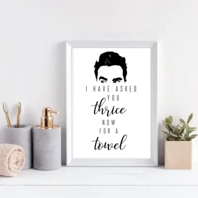 I Have Asked You Thrice Now For a Towel Bathroom Print